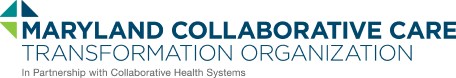 Maryland Collaborative Care Transformation Organization In Partnership with Collaborative Health Systems